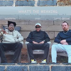 Whats The Meaning (feat. Curtis Graham & Setta)