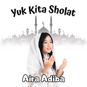 Yuk Kita Shalat - Aira Adiba