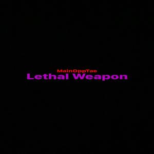 Lethal weapon