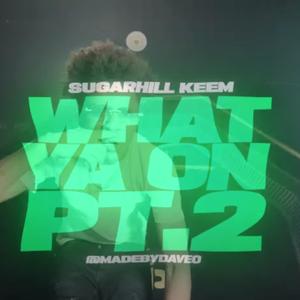 What Ya On, Pt. 2 (Cupid) (feat. Sugarhill Keem)
