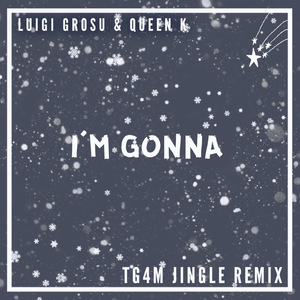 I'm Gonna (Tg4m Jingle Remix)