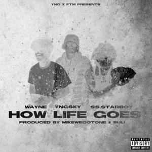 How Life Goes (feat. SS.Starboy & Wayne)