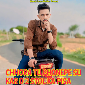 Chhora Tu Phonepe Su Kar D 2 Stol Ka Pisa