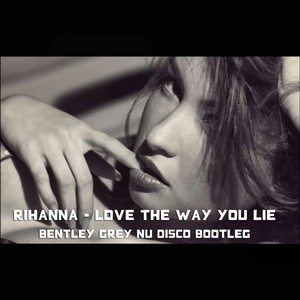 Love The Way You Lie (Bentley Grey Nu Disco Bootleg)