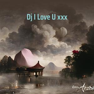 I Love U Xxx (Dj)