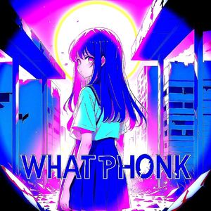 WHAT PHONK