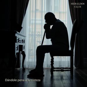 Dándole pena a la tristeza