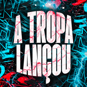 A TROPA LANÇOU