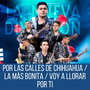Por las Calles de Chihuahua / La Más Bonita / Voy a Llorar por Ti