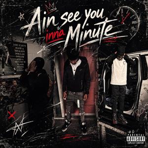 Ain See You Inna Minute (feat. Kkkluhwixked & YnsluhJ2)