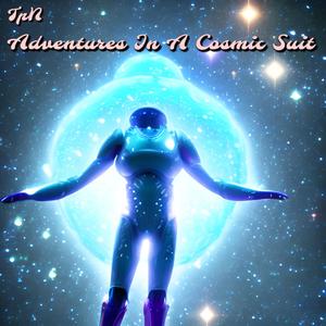 Adventures In A Cosmic Suit