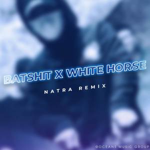 Batshit x White Horse (Remix)