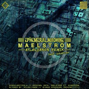 Maelström (feat. SYNAPSIAN) (Atlas//Anon Remix)