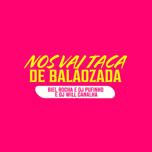 Nos Vai Taca de Balãozada