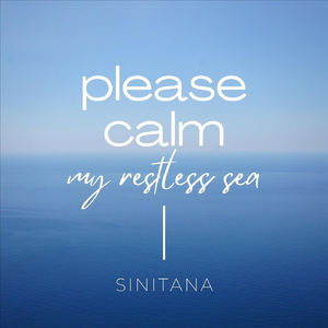 Please Calm My Restless Sea
