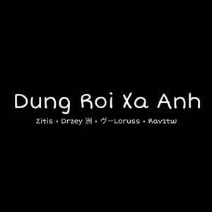 Dung Roi Xa Anh