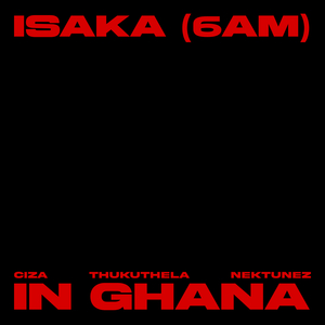 Isaka (6am) Nektunez Mix - In Ghana
