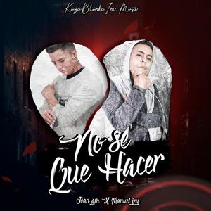 No Se Que Hacer (feat. Joan GM & Manuel Jey)