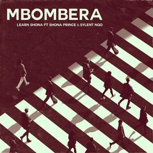 Mbombera (feat. Sylent Nqo, Shona Prince & Takura)
