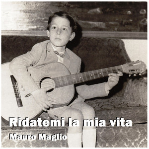 Ridatemi la mia vita