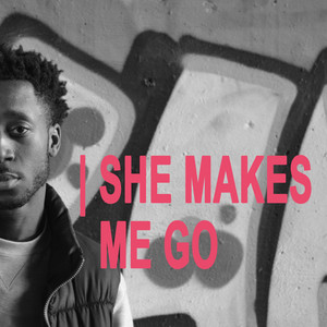 She Makes Me Go