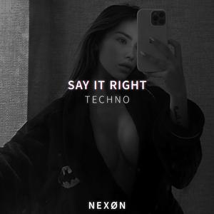 SAY IT RIGHT (TECHNO) (SPED UP)