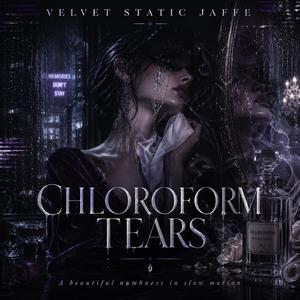 Chloroform Tears