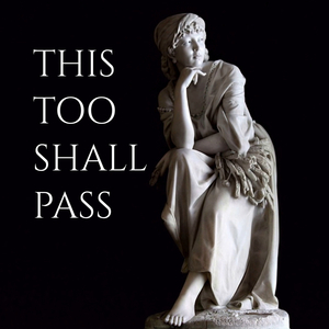 This Too Shall Pass