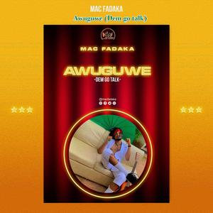 Awuguwe (Dem go talk)