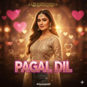 Pagal Dil (#OyeAaaJa365)