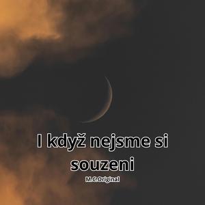 I když nejsme si souzeni