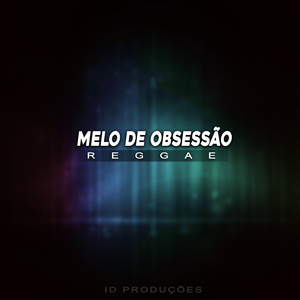 MELO DE OBSESSÃO (REGGAE)
