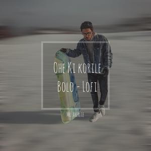 Ohe ki korile bolo (feat. Mashuq Haque & No Man)