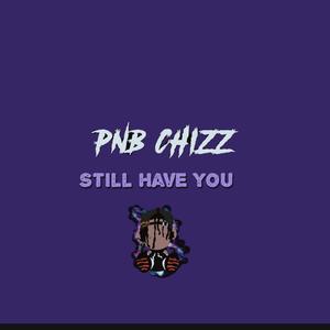 Still Have You