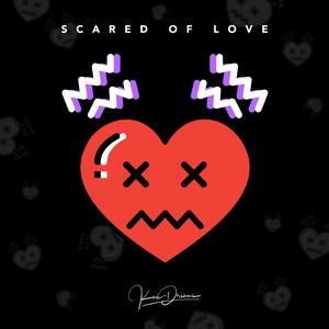 Scared of Love (feat. Kaii El Sueño)