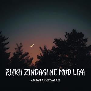Rukh Zindagi Ne Mod Liya