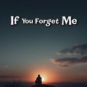 If You Forget Me