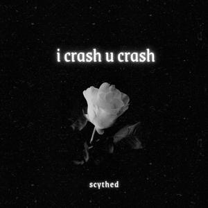 i crash u crash (sped up)