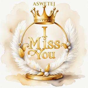 I MISS YOU