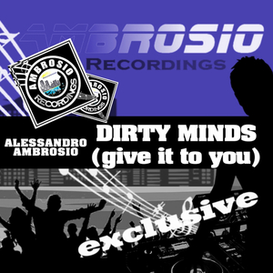 Dirty Minds (Give It To You) (Original Mix)