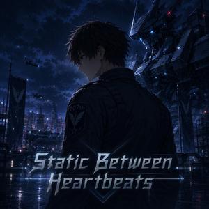 Static Between Heartbeats (Muv-Luv Inspired)