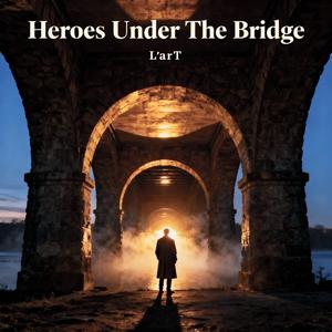 Heroes Under The Bridge