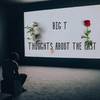 Big T - Thoughts About The Past