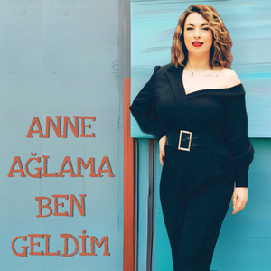 Anne Ağlama Ben Geldim