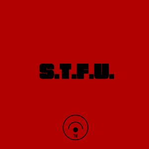 S.T.F.U.