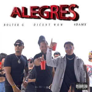 ALEGRES (feat. Dicent Wow & Bolter G)