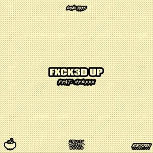 FXCK3D UP (feat. Hekxxx)