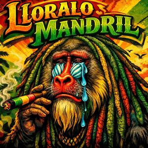 Lloralo Mandril (Reggae Edit)
