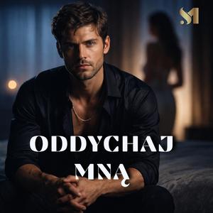 ODDYCHAJ MNĄ (LejdiM)