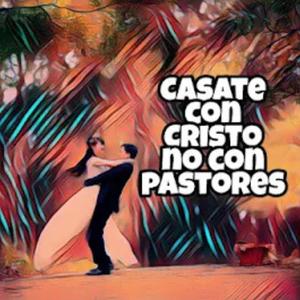Me case con Cristo no con pastores